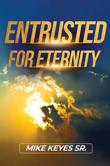 Entrusted for Eternity by Keyes Mike