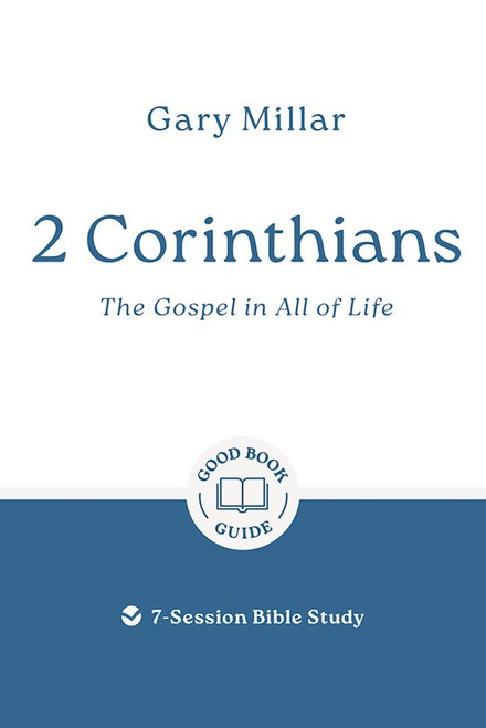 2 Corinthians: The Gospel in All of Life by Millar Gary