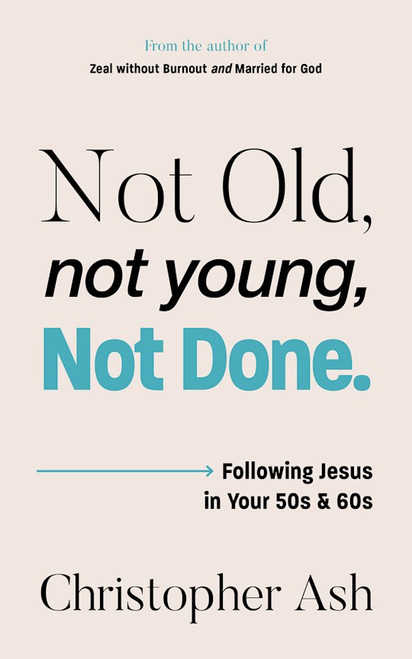 Not Old Not Young Not Done by Ash Christopher