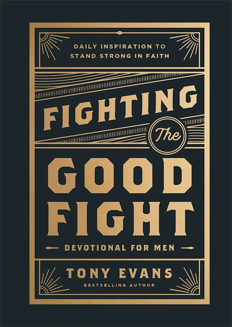 Fighting The Good Fight Devotional For Men by Evans Tony