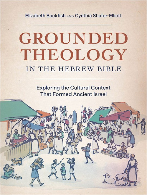 Grounded Theology In The Hebrew Bible by Backfish Elizabeth