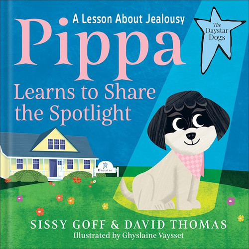 Pippa Learns To Share The Spotlight (The Daystar Dogs) by Goff Sissy