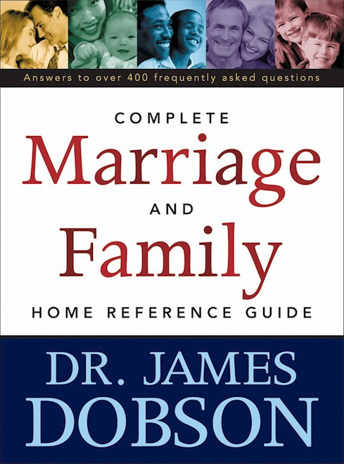 Complete Marriage & Family Home Reference Guide by Dobson James C