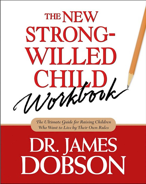 The New Strong Willed Child Workbook by Dobson James C