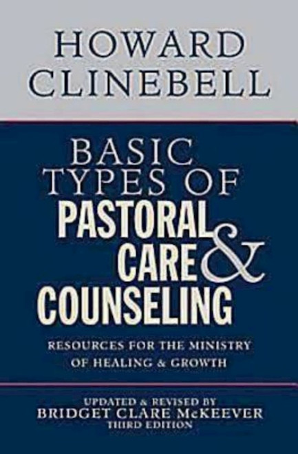 Basic Types Of Pastoral Care And Counseling by Clinebell/McKeever