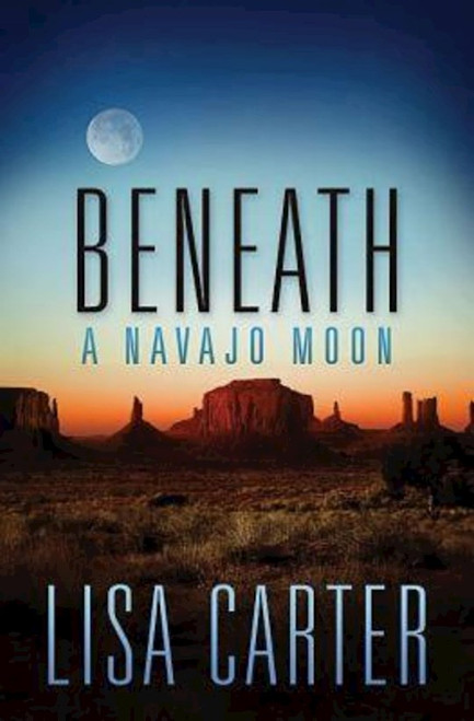 Beneath A Navajo Moon by Carter Lisa