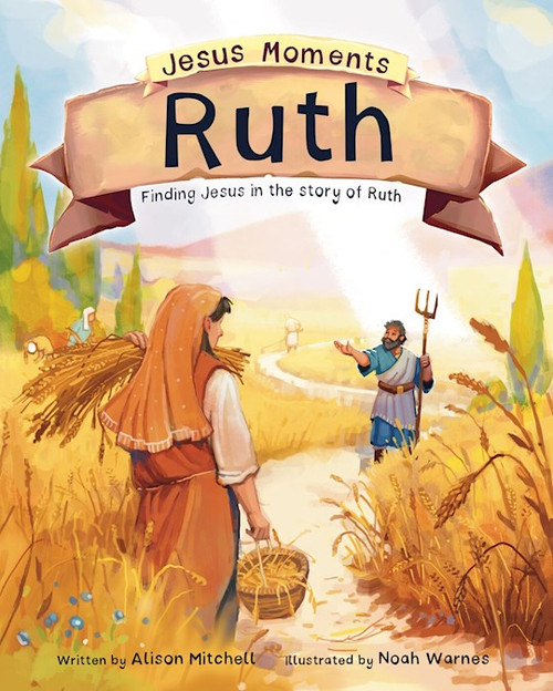 Jesus Moments: Ruth by Mitchell Alison