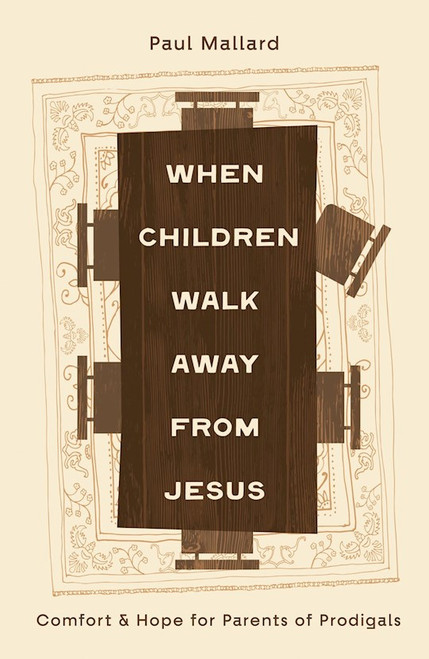 When Children Walk Away from Jesus by Mallard Paul
