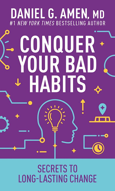 Conquer Your Bad Habits by Daniel G Amen