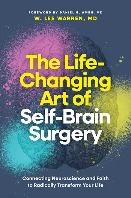The Life-Changing Art Of Self-Brain Surgery by Warren W Lee