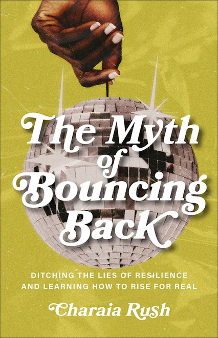 The Myth Of Bouncing Back by Rush Charaia