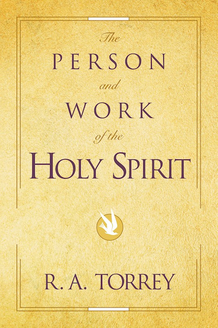 Person & Work Of The Holy Spirit by Torrey R A