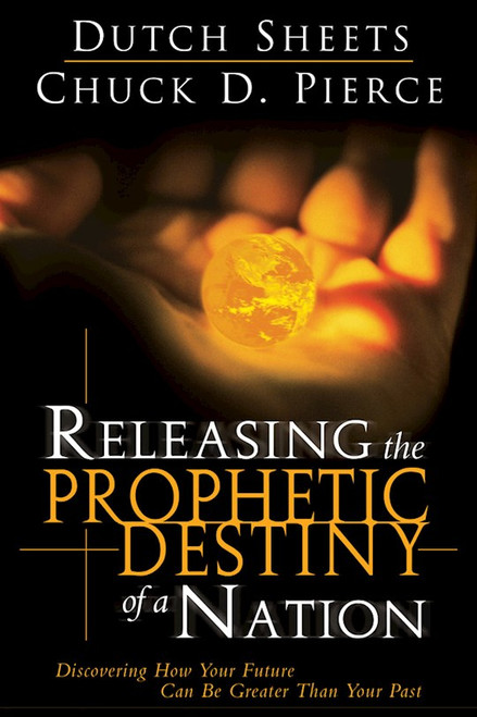 Releasing The Prophetic Destiny Of A Nation by Sheets/Pierce
