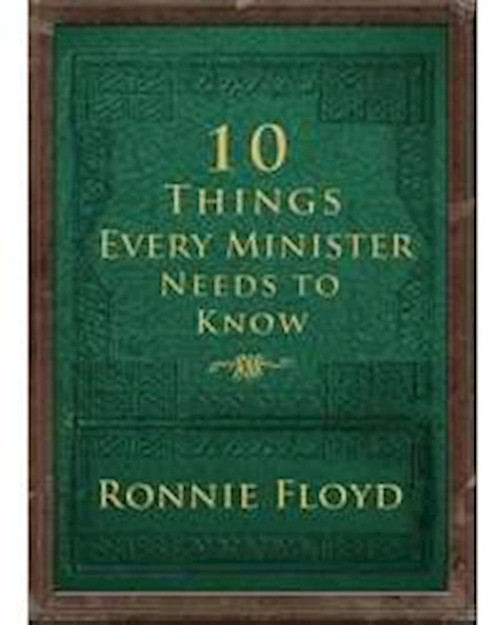 10 Things Every Minister Needs To Know by Floyd Ronnie