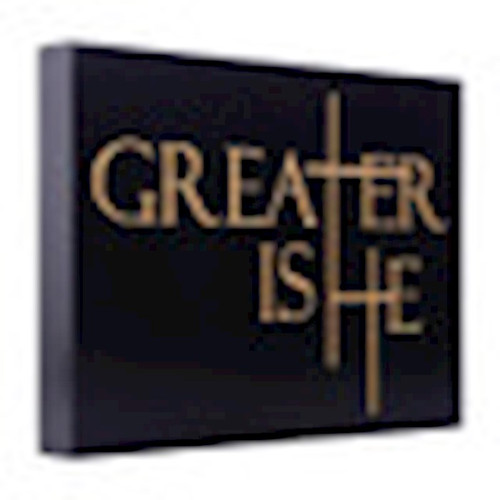 Word Block-Greater Is He-Carved Black (5.5" x 7.25") by P Graham Dunn