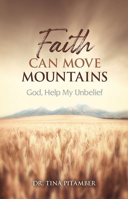 Faith Can Move Mountains by Pitamber Tina