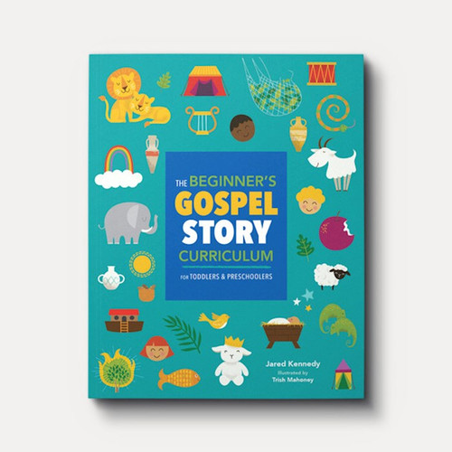 The Beginner's Gospel Study Curriculum For Toddlers And Preschoolers by Kennedy Jared
