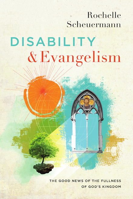 Disability And Evangelism (Center For Disability And Ministry Books) by Scheuermann Rochel