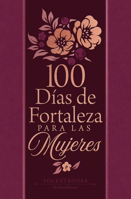 100 dias de fortaleza para las mujeres (100 Days Of Strength For Women) by Broadstreet Publis