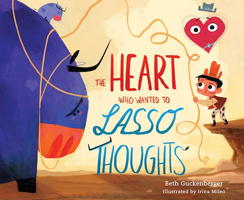 The Heart Who Wanted To Lasso Thoughts by Guckenberger Beth