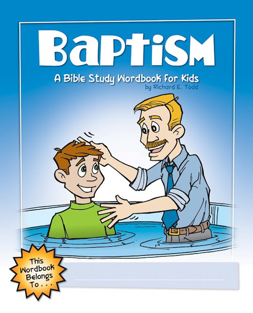 Baptism: A Bible Study Workbook For Kids by Todd Richard E
