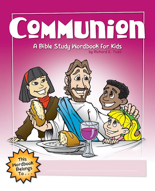 Communion: A Bible Study Workbook For Kids by Todd Richard E