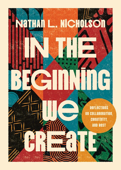 In The Beginning We Create by Nicholson Nathan L