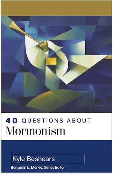 40 Questions About Mormonism by Beshears Kyle
