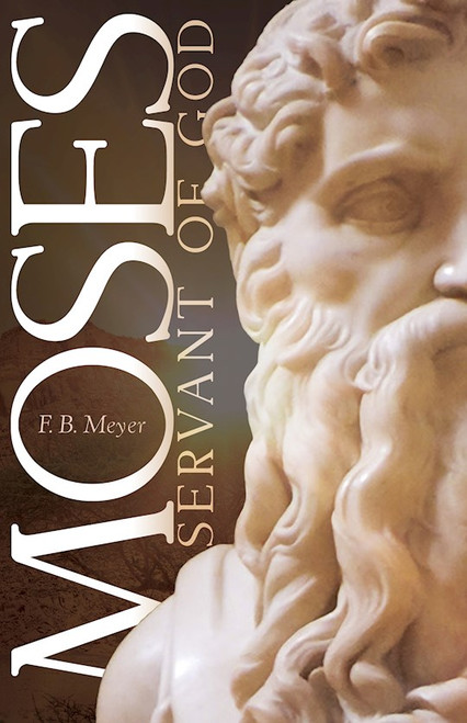 Moses Servant Of God by Meyer F B
