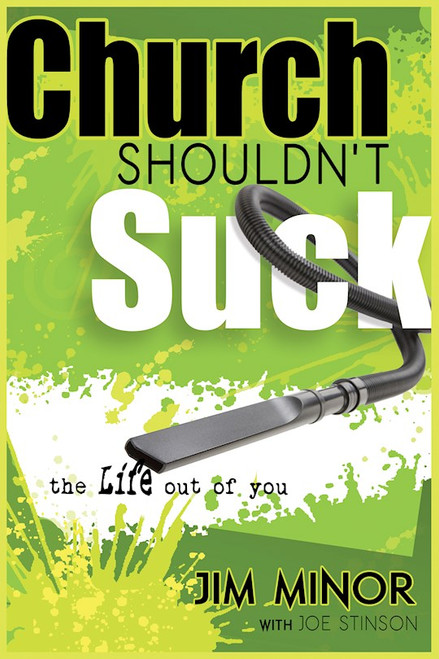 Church Shouldnt Suck The Life Out Of You by Minor Jim