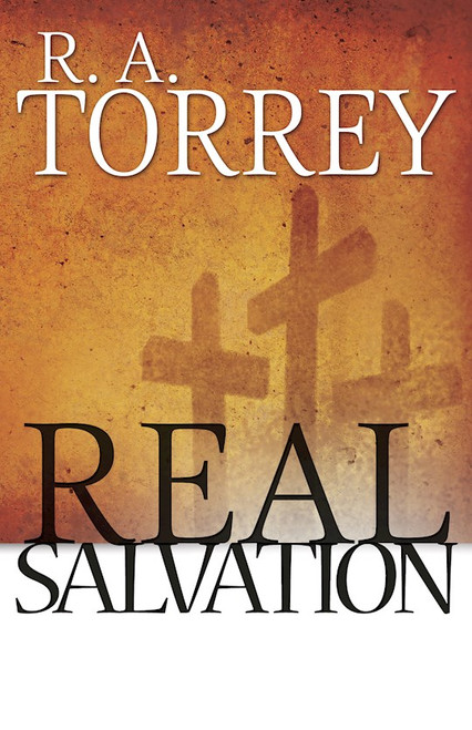 Real Salvation by Torrey R A