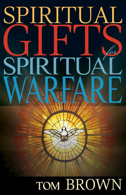 Spiritual Gifts For Spiritual Warfare by Brown Tom