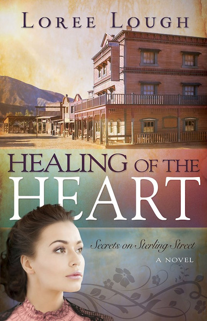 Healing Of The Heart (Secrets Of Sterling Street V3) by Lough Loree