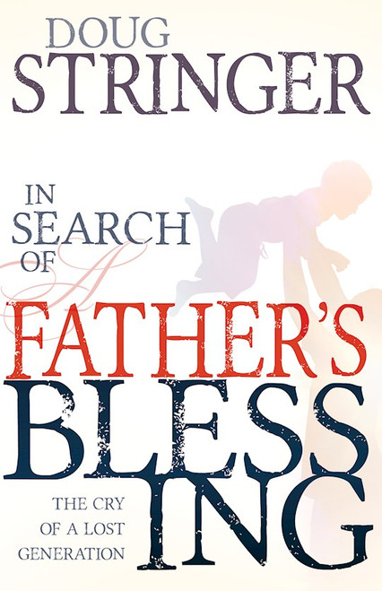 In Search Of A Fathers Blessing by Stringer Doug