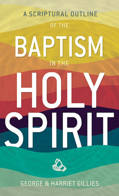 Scriptural Outline Of Baptism In The Holy Spirit by Gillies George