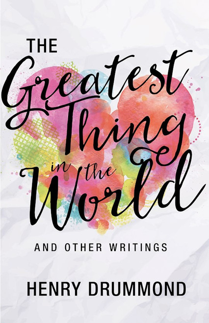 Greatest Thing In The World And Other Writings by Drummond Henry