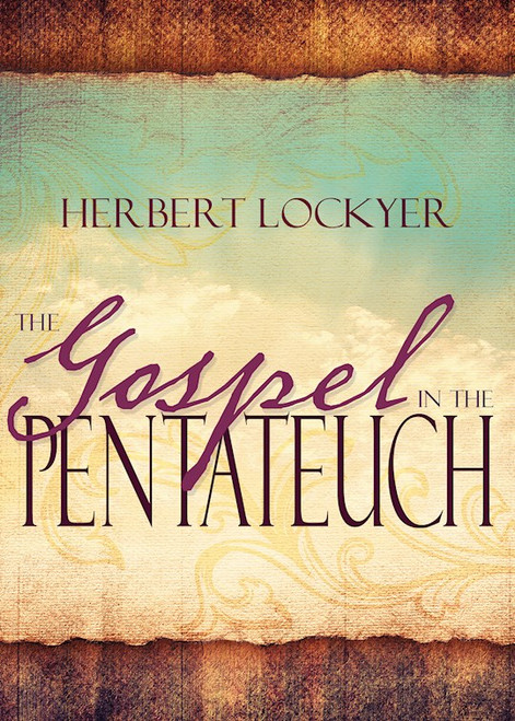 Gospel In The Pentateuch by Lockyer Herbert