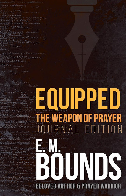 Equipped: The Weapon Of Prayer (Journal Edition) by Bounds E M
