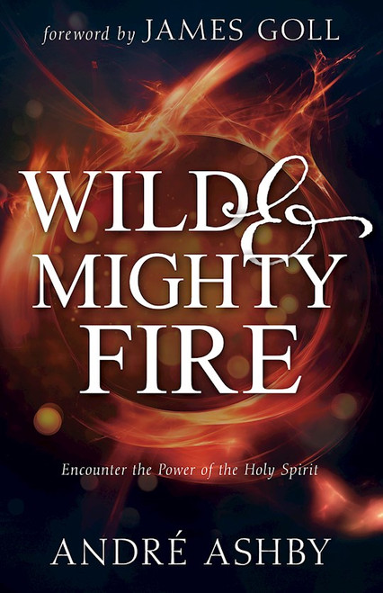 Wild And Mighty Fire by Ashby Andre