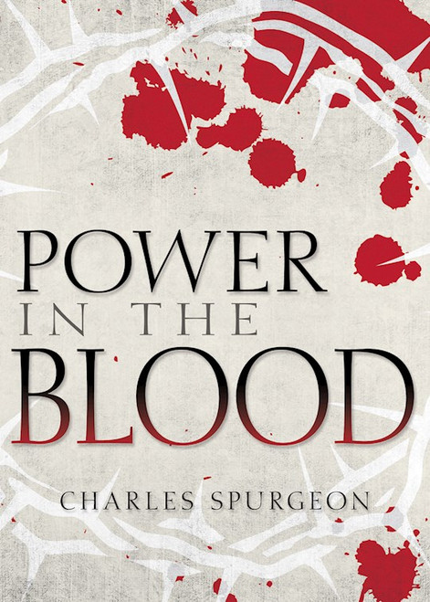 Power In The Blood by Spurgeon C H
