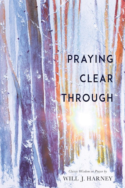 Praying Clear Through by Harney Will