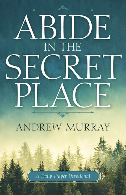 Abide In The Secret Place by Murray Andrew