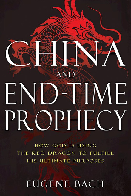 China And End-Time Prophecy by Bach Eugene