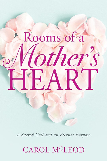Rooms Of A Mothers Heart by McLeod Carol