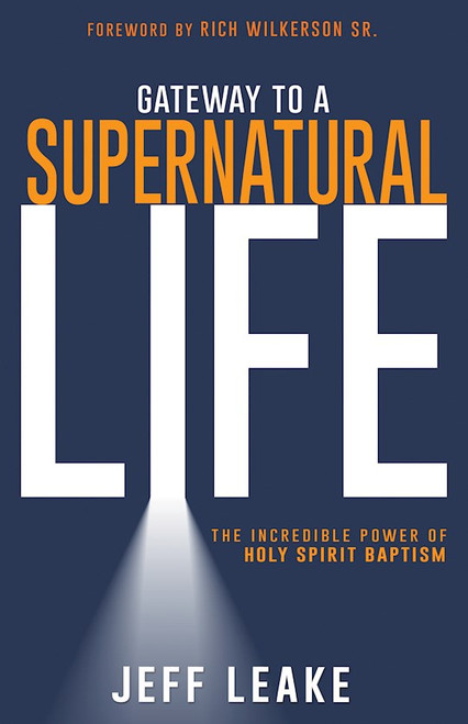 Gateway To A Supernatural Life by Leake Jeff