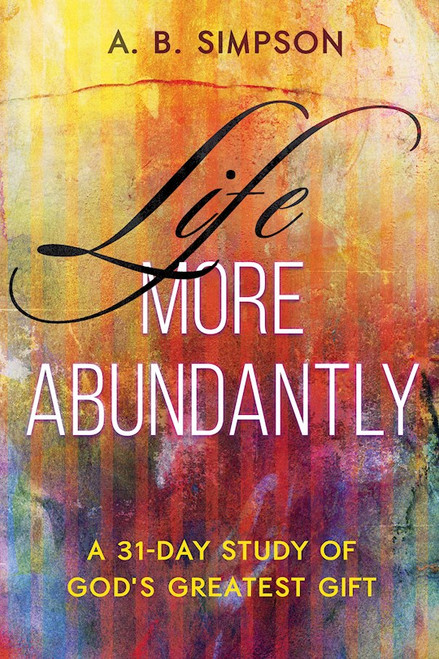 Life More Abundantly by Simpson A B