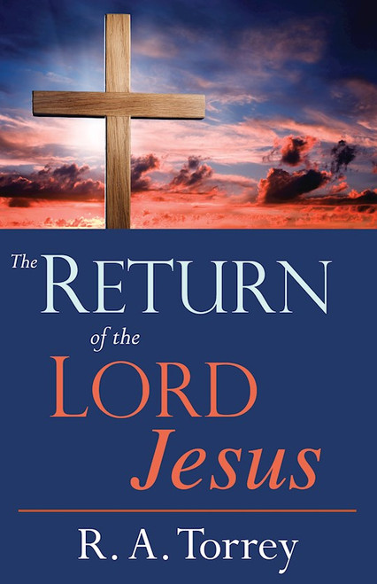 Return Of The Lord Jesus by Torrey R A