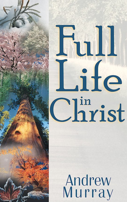 Full Life In Christ by Murray Andrew