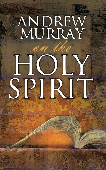 Andrew Murray On The Holy Spirit by Murray Andrew