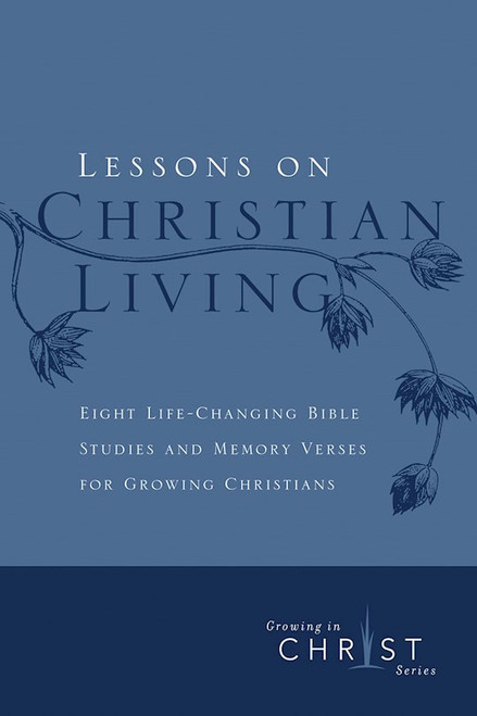 Lessons On Christian Living (Growing In Christ) by NavPress